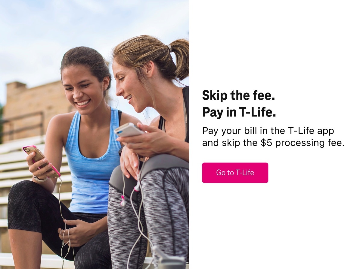 Pay your T-Mobile bill in T-Life and skip the $5 processing fee